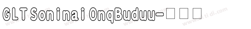 GLT Soninai OnqBuduu字体转换